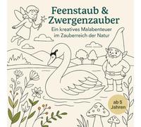 Feenstaub & Zwergenzauber - Magisches Ausmalbuch für Kinder ab 5 Jahren: Mit Feen, Elfen, Zwergen & Fabeltieren - Malbuch zum Träumen und Fantasieren