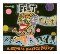 FEET - A GLOBAL DANCE PARTY CD 13 TRACKS NEW