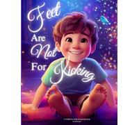 Feet Are Not For Kicking (Psychological Books on Children's Behavioral Development)