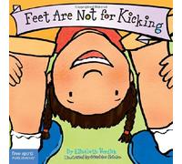 Feet are Not for Kicking (Works for Kids) by Elizabeth Verdick ( 2004 )