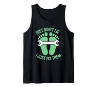 Feet Don’t Lie I Just Fix Them Podiatrist Humor Tank Top