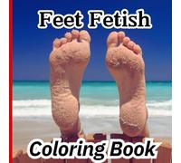 Feet Fetish Coloring Book:Simple and Bold Designs for Adults,Fun and Engaging Pages ,Stress-Free Coloring, One Sided Coloring Book ,Alkohol Markers ... ,70 Pages, Soft Matte Cover, Size 8,5x8,5