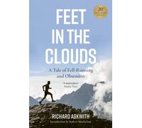 Feet in the Clouds : 20th Anniversary Edition - A Tale of Fell-Running and Obsession