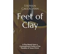 Feet of Clay: A Contemporary Fusion of the Parables