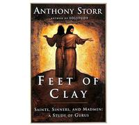 Feet of Clay: Saints, Sinners, and Madmen : a Study of Gurus