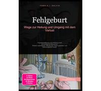 Fehlgeburt: Wege zur Heilung und Umgang mit dem Verlust: Trauerbewältigung und Hoffnung nach Schwangerschaftsverlust. Partner unterstützen, Rituale der Trauer gestalten und Selbstmitgefühl finden.