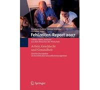 Fehlzeiten-Report 2007 : Arbeit, Geschlecht und Gesundheit.by Badura New<|