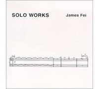 Fei, James - Solo Works