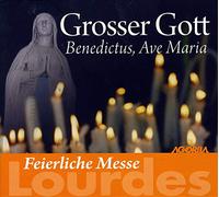 Feierliche Messe Lourdes : Grosser Gott Benedictus, Ave Maria