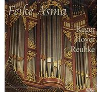 Feike Asma (playing 3 different Dutch organs) - Feike Asma performs works by Reger, Hoyer and Reubke