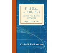 Feild Notes on Little Rock: History and Memoir, 1622-2024