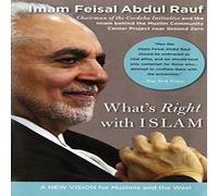 Feisal Abdul Rauf What's Right with Islam: A New Vision for Muslims & the West Feisal Abdul Rauf Multicolor