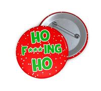 Felbridge Studio - Funny Christmas Pin Badge - Rude Xmas Badge - Secret Santa Gift for Men Women Work - Mum Dad Husband Wife Sister Brother Best Friend- 59mm (Ho F'ing Ho)