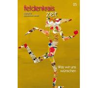 feldenkrais zeit 25: Was wir uns wünschen: Journal für somatisches Lernen