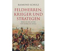 Feldherren, Krieger und Strategen: Krieg in der Antike von Achill ttila