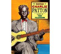 Feldmann, Tom - The Guitar of Charlie Patton [DVD] [2013] [NTSC]