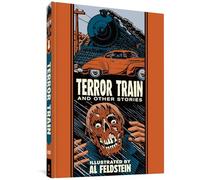 Feldstein, Al - Terror Train And Other Stories (The Fantagraphics EC Comics Artists Library)