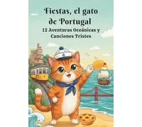 Felek el gato de Portugal: 12 Aventuras Oceánicas y Canciones Tristes (Felix the Cat’s Adventures)