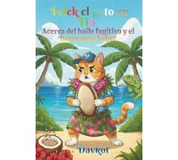 Felek el gato en Fiji: Acerca del baile fugitivo y el barro para beber (Felek the Cat’s Adventures)