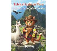 Felek el Gato en Perú: En busca de la Ciudad Dorada (Felek the Cat’s Adventures)