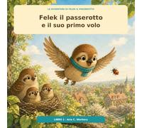 Felek il passerotto e il suo primo volo