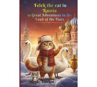 Felek the cat in Russia: 12 Great Adventures in the Land of the Tsars (Felix the Cat’s Adventures)