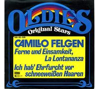 FELGEN, Camillo - Ferne und Einsamkeit (La Lontananza) / Ich hab Ehrfurcht vor schneeweißen Haaren (Oldies Original) / 100.05.026