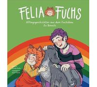 Felia Fuchs - Zu Besuch: Alltagsgeschichten aus dem Fuchsbau (4)