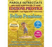 Felice Pensione: Parole Intrecciate - Edizione Prestige - per tutti a partire da 13 anni: Passatempo per stimolare la mente • Perfetto per viaggi, ... Formato Maxi, Copertina Lucida e Carta Crema
