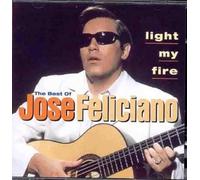 Feliciano, Jose - Light My Fire: The Best Of Jose Feliciano