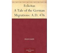 Felicitas: A Tale of the German Migrations
