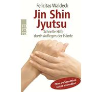 Felicitas Walde Jin Shin Jyutsu: Schnelle Hilfe durch Auflegen der H (Paperback)