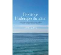 Felicitous Underspecification: Contextually Sensitive Expressions Lacking Unique Semantic Values in Context