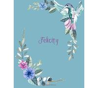 Felicity: 110 Pages 8x10 Inches Classic Blossom Blue Design with Lettering Name for Journal, Composition, Notebook and Self List, Felicity