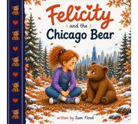 Felicity and the Chicago Bear (Felicity and Friends)