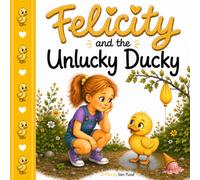 Felicity and the Unlucky Ducky (Felicity and Friends)