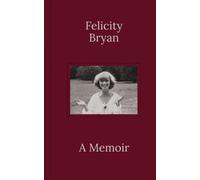 Felicity Bryan: A Memoir