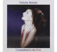 Felicity Buirski - Committed To The Fire