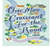 Felicity Cloake One More Croissant for the Road Paperback Book Felicity Cloake Multicolor