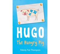 Felicity Fair Thompson Hugo The Hungry Pig Paperback Book Felicity Fair Thompson Multicolor