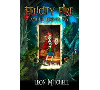 Felicity Fire: And the Forever Key