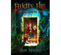 Felicity Fire : And the Forever Key