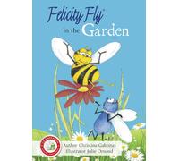 Felicity Fly in the Garden: 3 (Felicity Fly Stories)