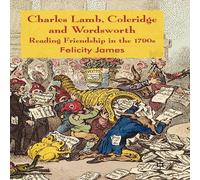 Felicity James Charles Lamb, Coleridge & Wordsworth: Reading Friendship in the Felicity James Multicolor