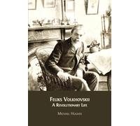 Feliks Volkhovskii: A Revolutionary Life