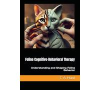 Feline Cognitive-Behavioral Therapy: Understanding and Shaping Feline Behavior