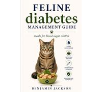 Feline diabetes management guide: Meals for blood sugar control