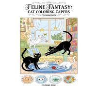 FELINE FANTASY: CAT COLORING CAPERS COLORING BOOK