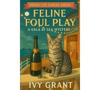 Feline Foul Play: A Gala at Sea Mystery (Cruise Cat Capers Series)