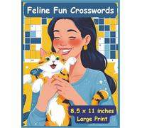 Feline Fun Crossword Puzzles for Cat People: A fun and challenging crossword puzzle book for Cat People featuring cat breeds, lingo, traits, and ... | 50 + puzzles… Great Gift! (All Things Cats)